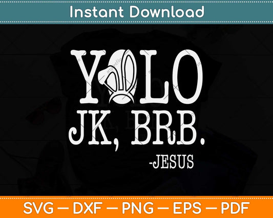 YOLO JK BRB Jesus Christian Funny Easter Church Svg Png Dxf Digital Cutting File