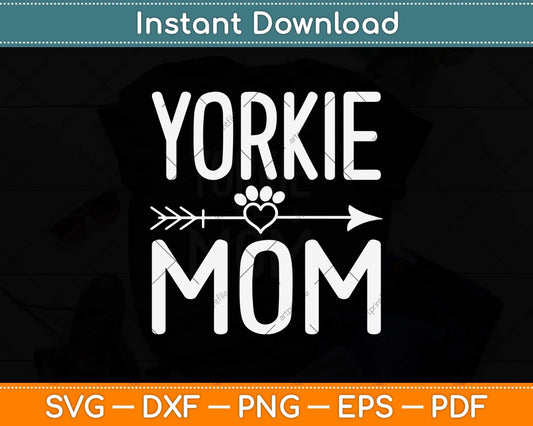 Yorkie Mom Funny Dog Lover Mama Mothers Day Svg Png Dxf Digital Cutting File