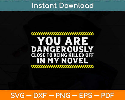 You Are Dangerously Close Writing Svg Png Dxf Digital Cutting File
