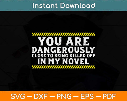 You Are Dangerously Close Writing Svg Png Dxf Digital Cutting File