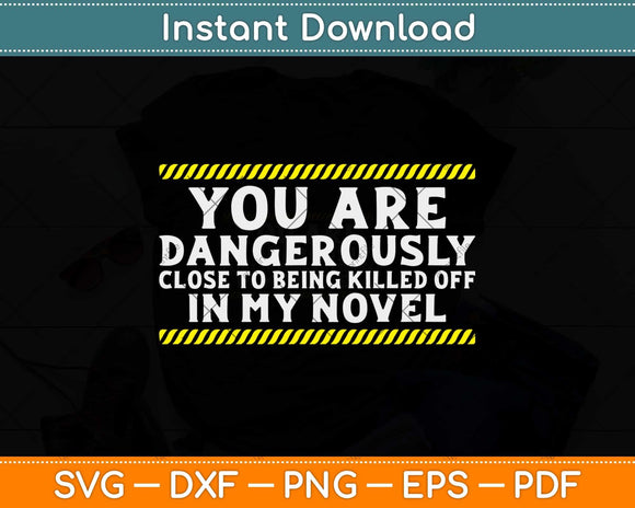 You Are Dangerously Close Writing Svg Png Dxf Digital 