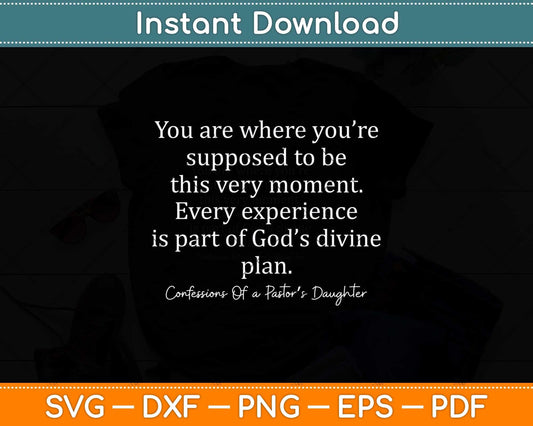 You Are Where You're Supposed To Be This Very Moment Svg Cutting File