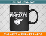 You Can’t Finesse a Finesser Svg Design Cutting File