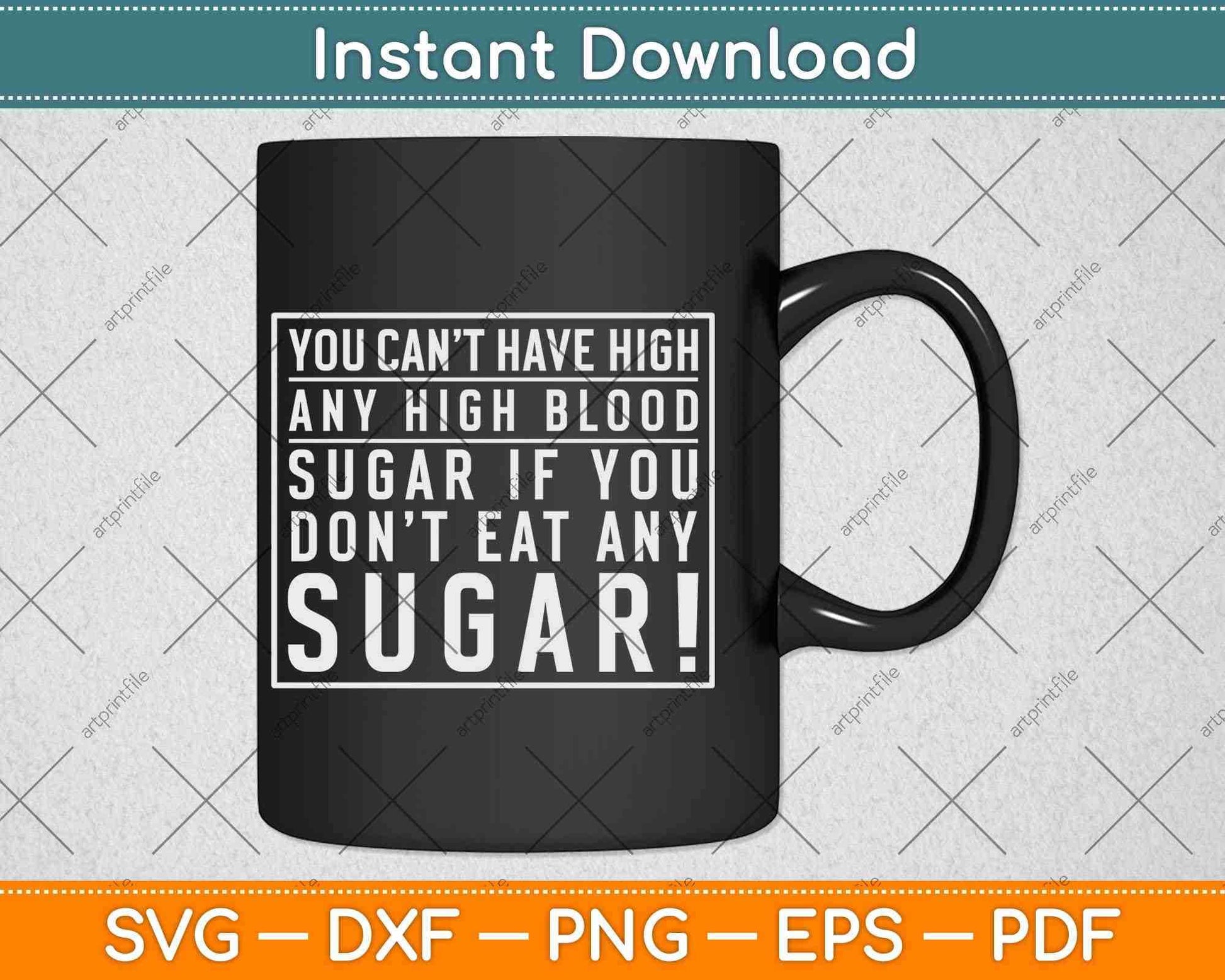 You Can’t Have High Any Blood Sugar Svg Design Cricut Printable Cutting Files