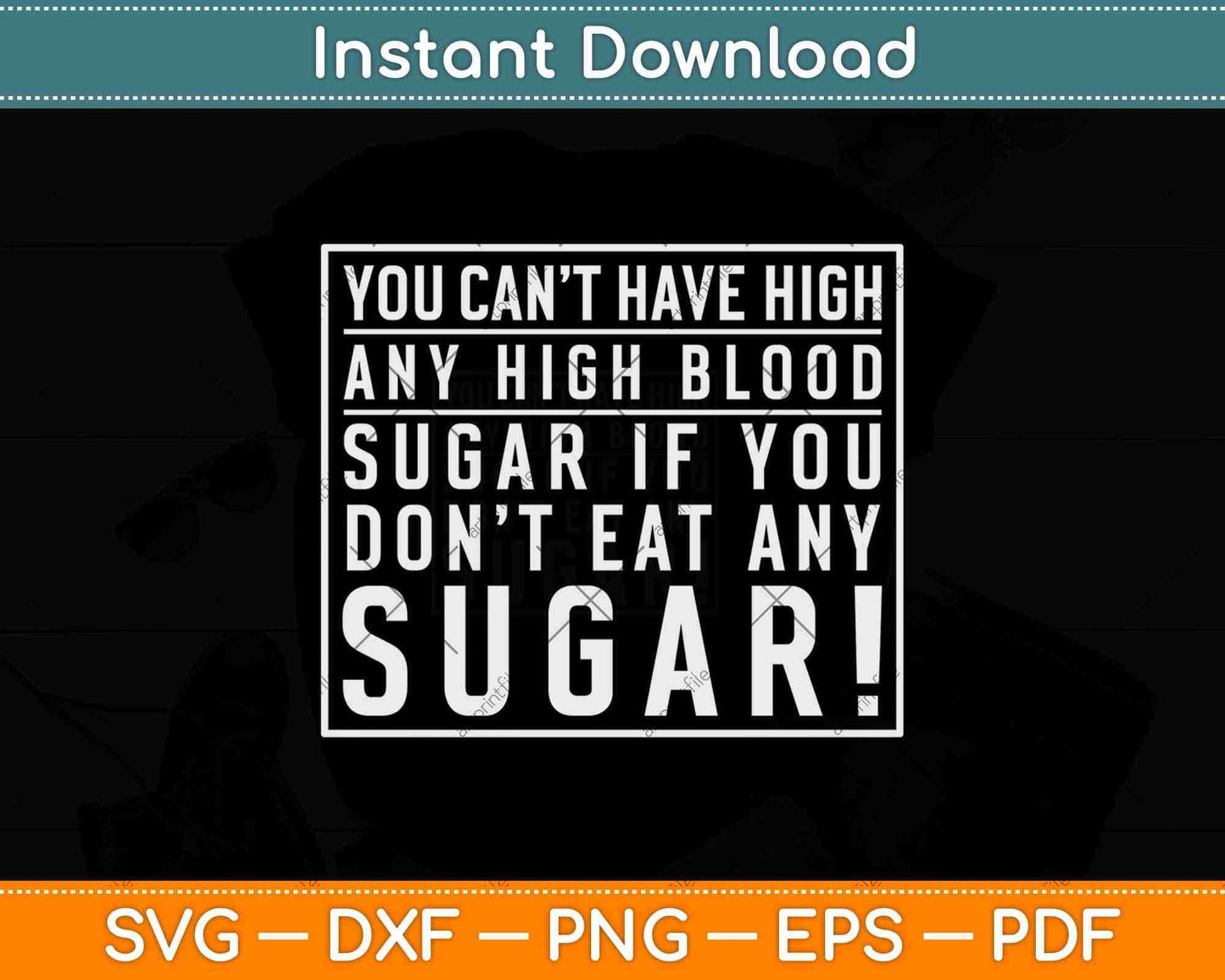 You Can’t Have High Any Blood Sugar Svg Design Cricut Printable Cutting Files