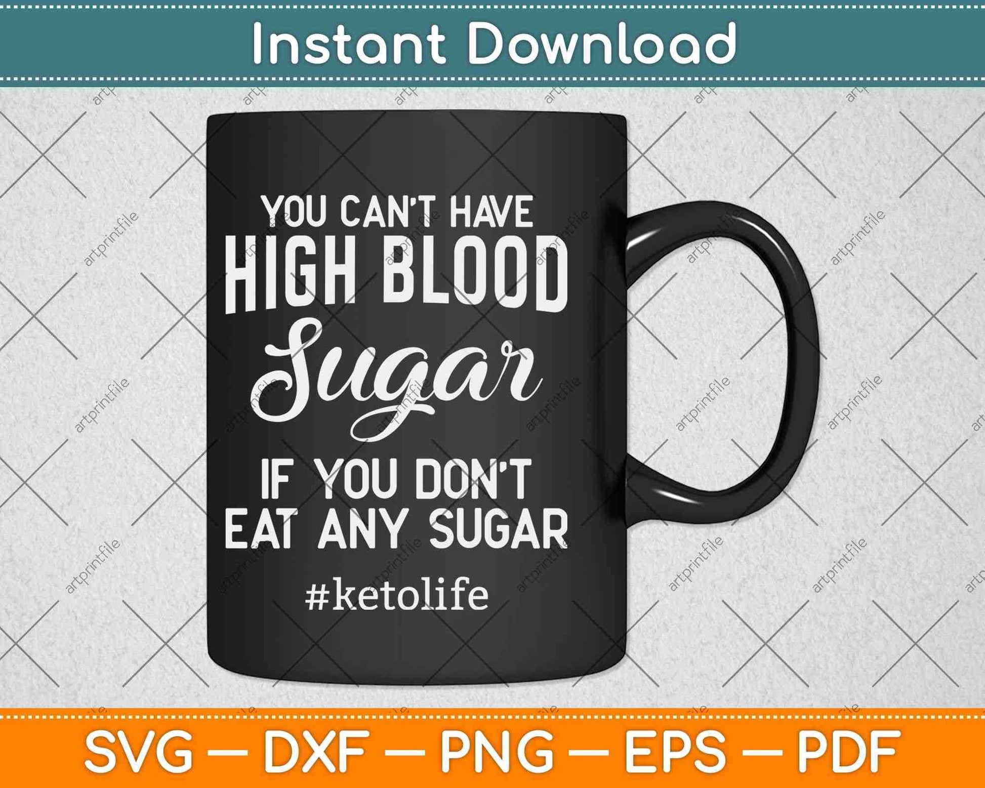 You Can’t Have High Blood Sugar If You Don't Eat Any Sugar Svg Design