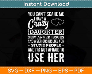 You Can’t Scare Me I Have A Crazy Daughter Svg Png Dxf 
