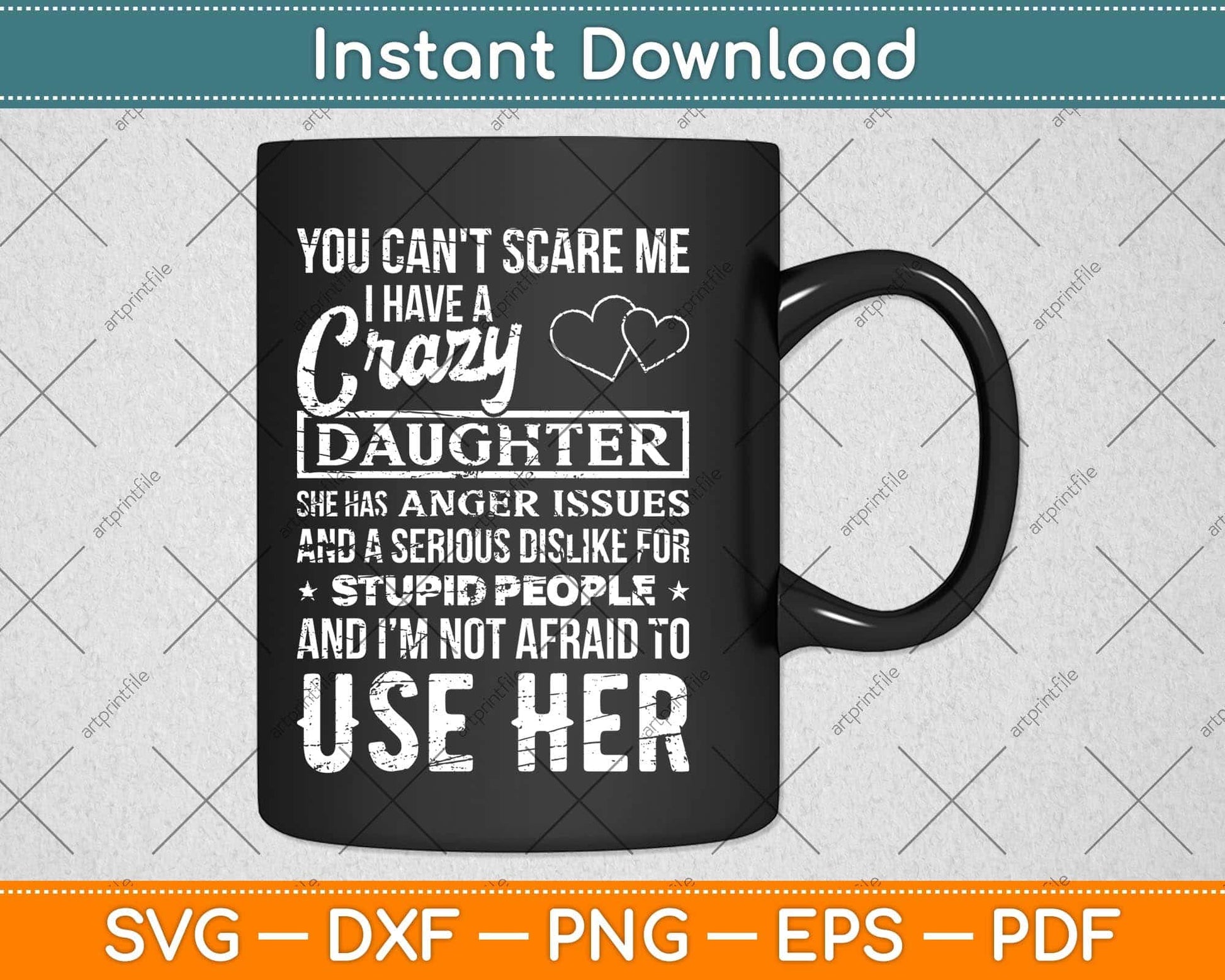 You Can't Scare Me I Have A Crazy Daughter Svg Png Dxf Digital Cutting File