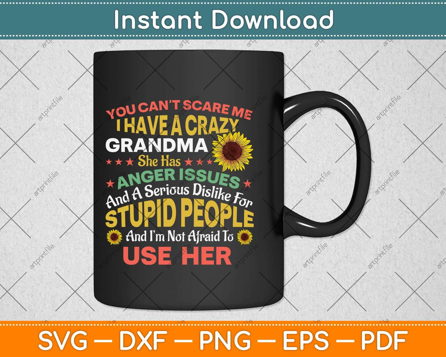 You Can't Scare Me I Have A Crazy Grandma Svg Png Dxf Digital Cutting File
