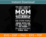 You Can't Scare Me I Have A Crazy Mom Mothers Day Svg Png Dxf Digital Cutting File