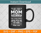 You Can't Scare Me I Have A Crazy Mom Mothers Day Svg Png Dxf Digital Cutting File