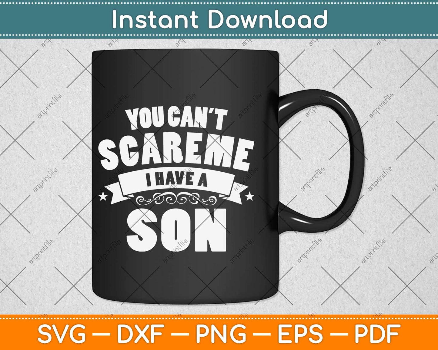 You Can't Scare Me I Have A Son Funny Fathers Day Svg Png Dxf Digital Cutting File