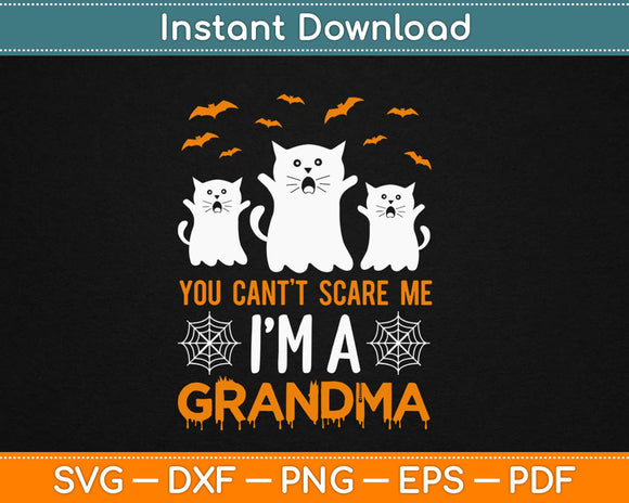 You Can’t Scare Me I’m A Grandma Halloween Svg Design Cricut