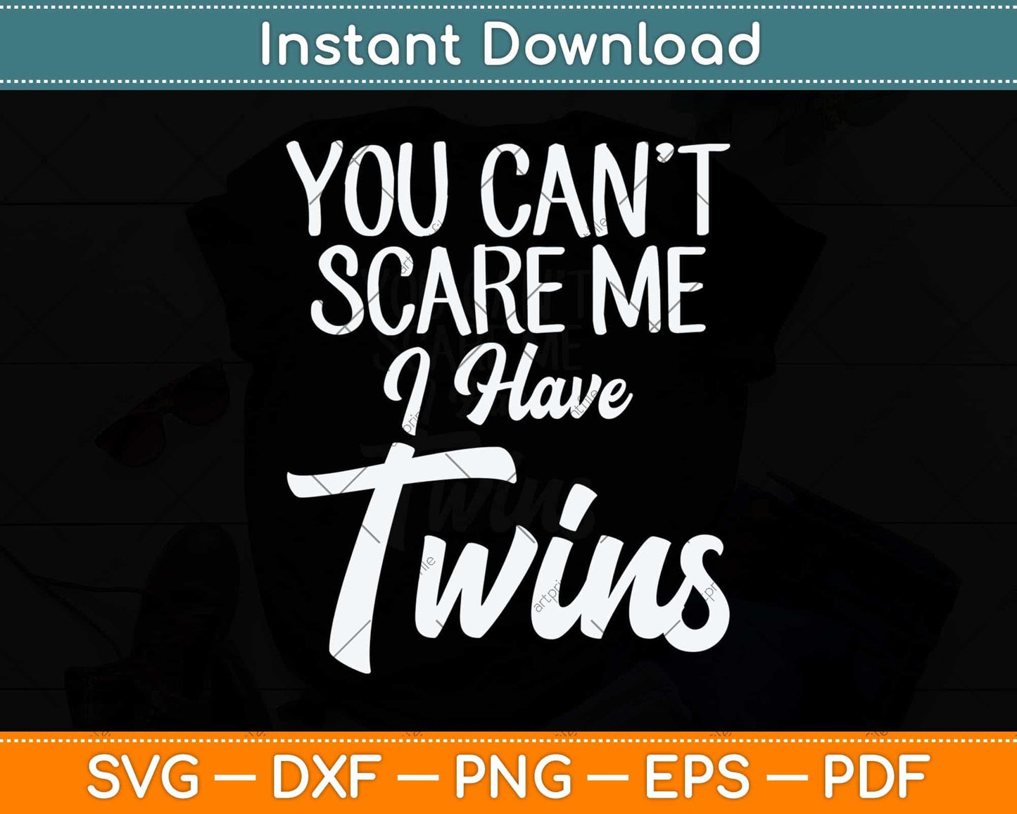 You Can't Scare Me I'm A Mom Of Twins Funny Mothers Day Svg Cutting File