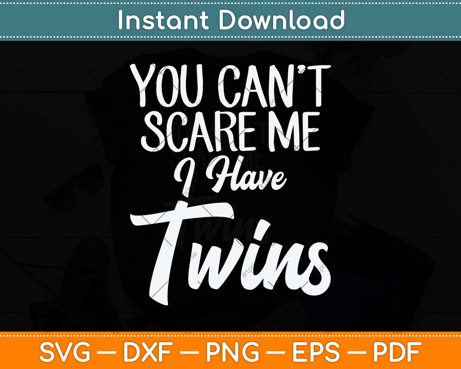 You Can't Scare Me I'm A Mom Of Twins Funny Mothers Day Svg Cutting File