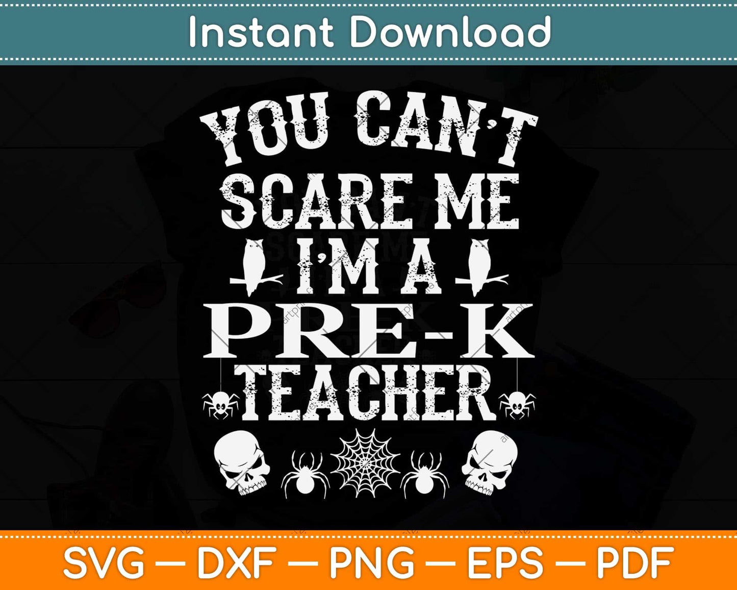 You Can't Scare Me I'm a Pre-k Teacher Halloween Svg Png Dxf Digital Cutting File