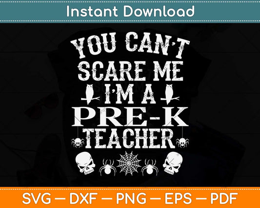 You Can't Scare Me I'm a Pre-k Teacher Halloween Svg Png Dxf Digital Cutting File
