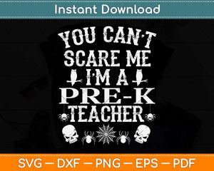 You Can’t Scare Me I’m a Pre-k Teacher Halloween Svg Png Dxf