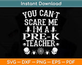 You Can't Scare Me I'm a Pre-k Teacher Halloween Svg Png Dxf Digital Cutting File