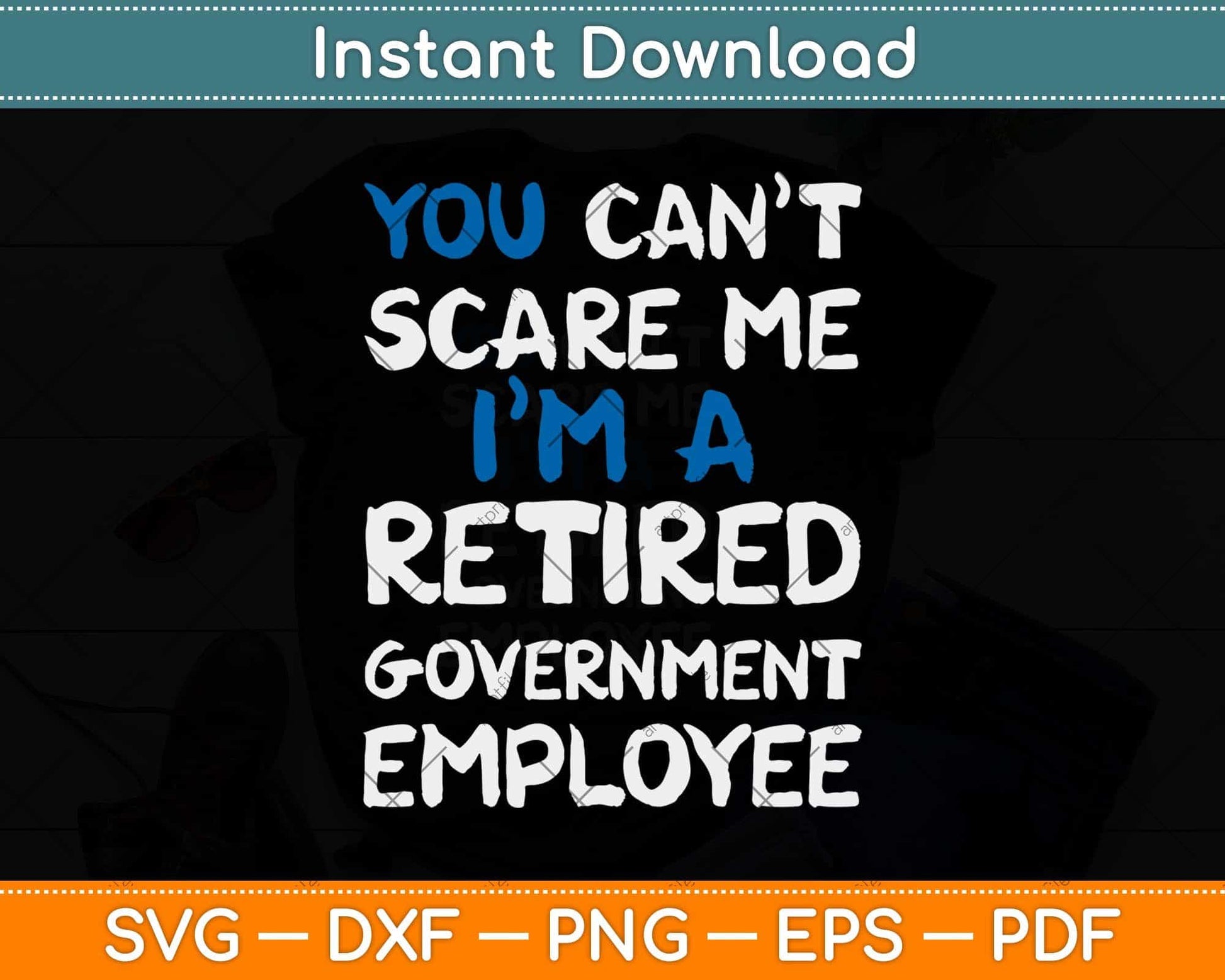 You Can't Scare Me I'm A Retired Government Employee Svg Design