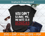 You can't Scare Me My Wife Is A RedHead - Funny Svg Png Dxf Digital Cutting File