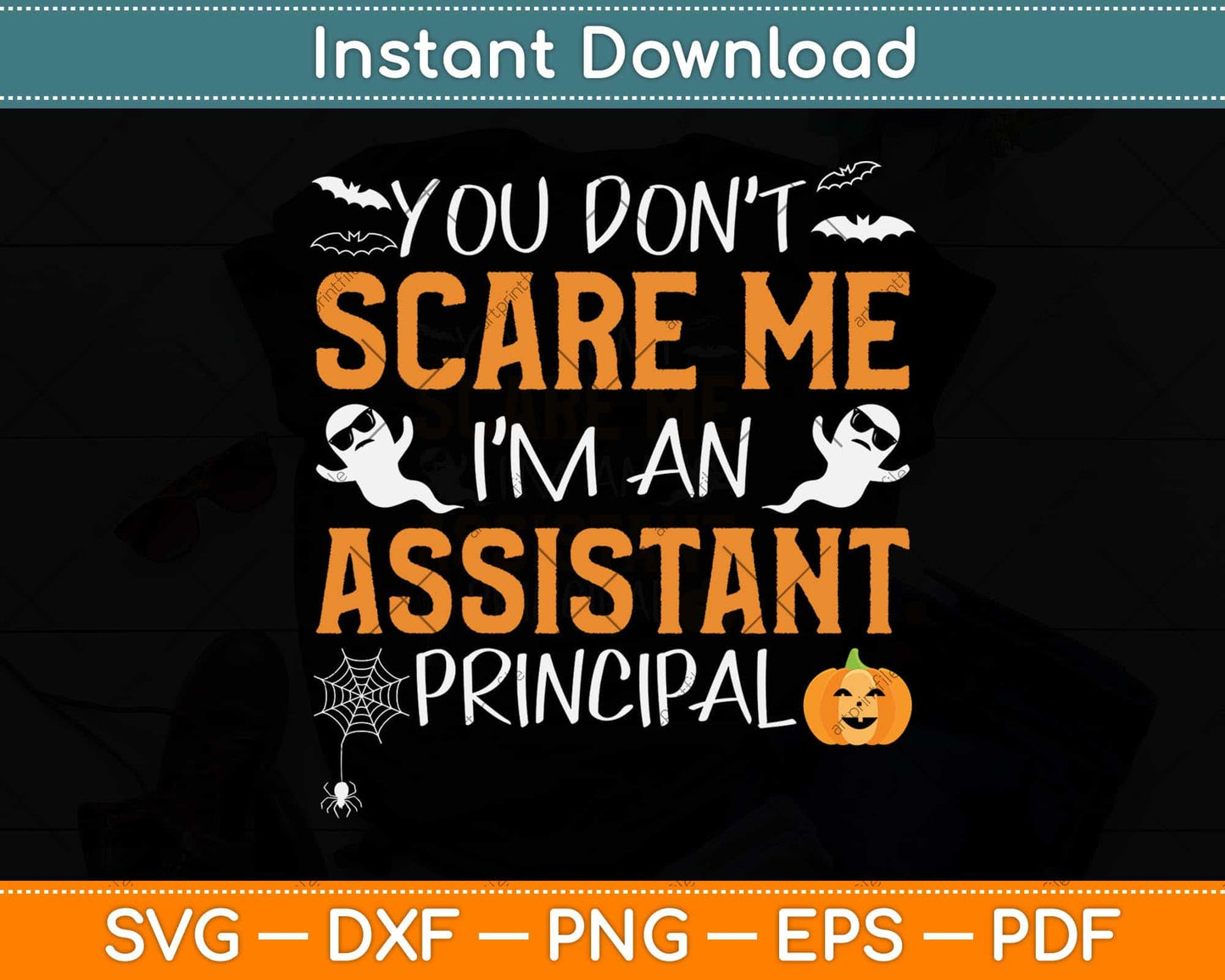 You Don't Scare Me I'm A Assistant Principal Funny Halloween Svg Png Dxf Cutting File