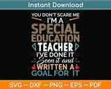 You Don't Scare Me I'm A Special Education - Teacher Svg Png Dxf Digital Cutting File