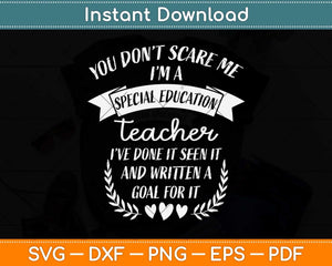 You Don't Scare Me I'm A Special Education Teacher Svg Png Dxf Digital Cutting File