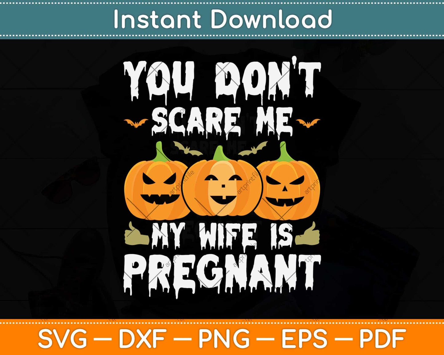 You Don't Scare Me My Wife Is Pregnant Funny Halloween Svg Png Dxf Cutting File