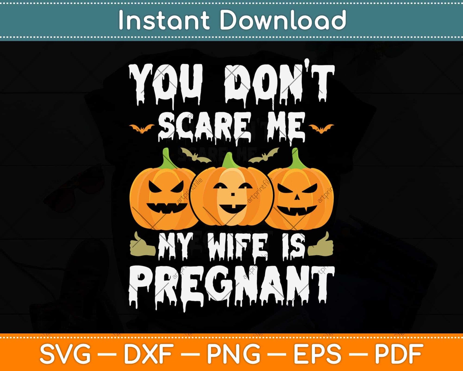 You Don't Scare Me My Wife Is Pregnant Funny Halloween Svg Png Dxf Cutting File