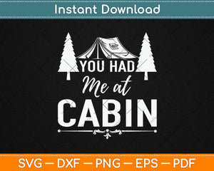 You Had Me at Cabin Gifts Outside Nature Camping Svg Design Cutting Files