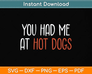 You Had Me At Hot Dogs Funny Food Svg Png Dxf Digital Cutting File