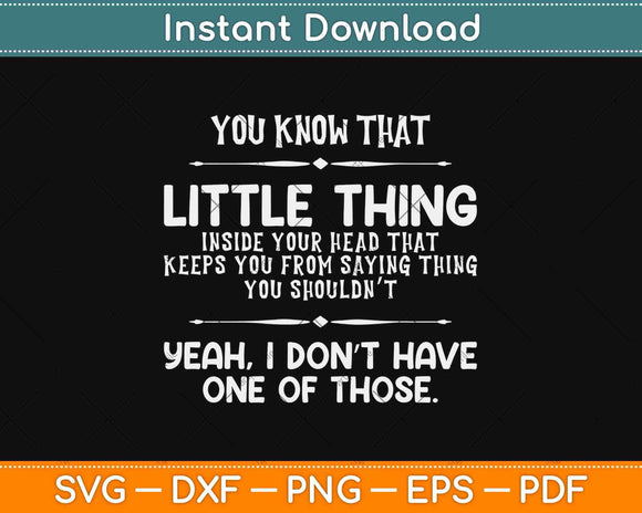 You Know That Little Thing Inside Your Head Funny Svg Design Cricut Cutting File