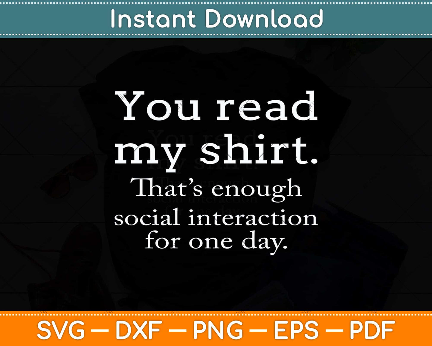 You Read My Tee That's Enough Social Interaction For One Day Svg Png Dxf Cutting File