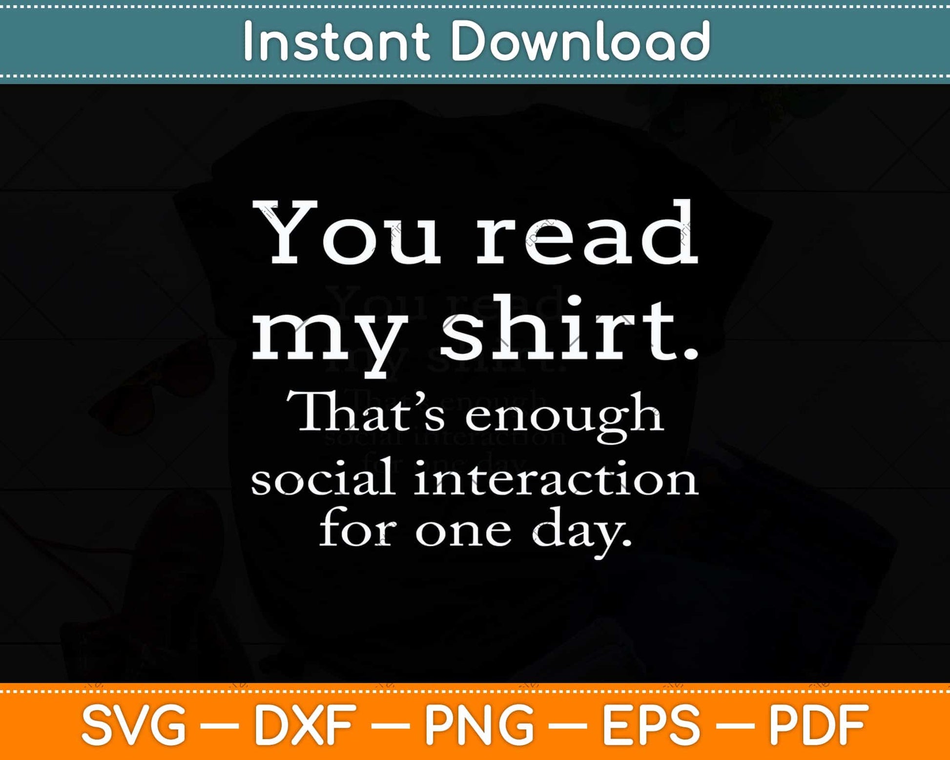 You Read My Tee That's Enough Social Interaction For One Day Svg Png Dxf Cutting File