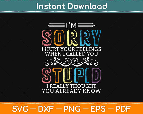 You Stupid I Thought You Knew Humor Svg Design Cricut Printable Cutting Files