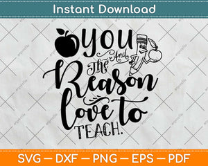 You The And Reason Love To Teach Motivational Svg Design Cricut Cutting Files