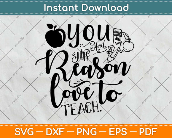 You The And Reason Love To Teach Motivational Svg Design 