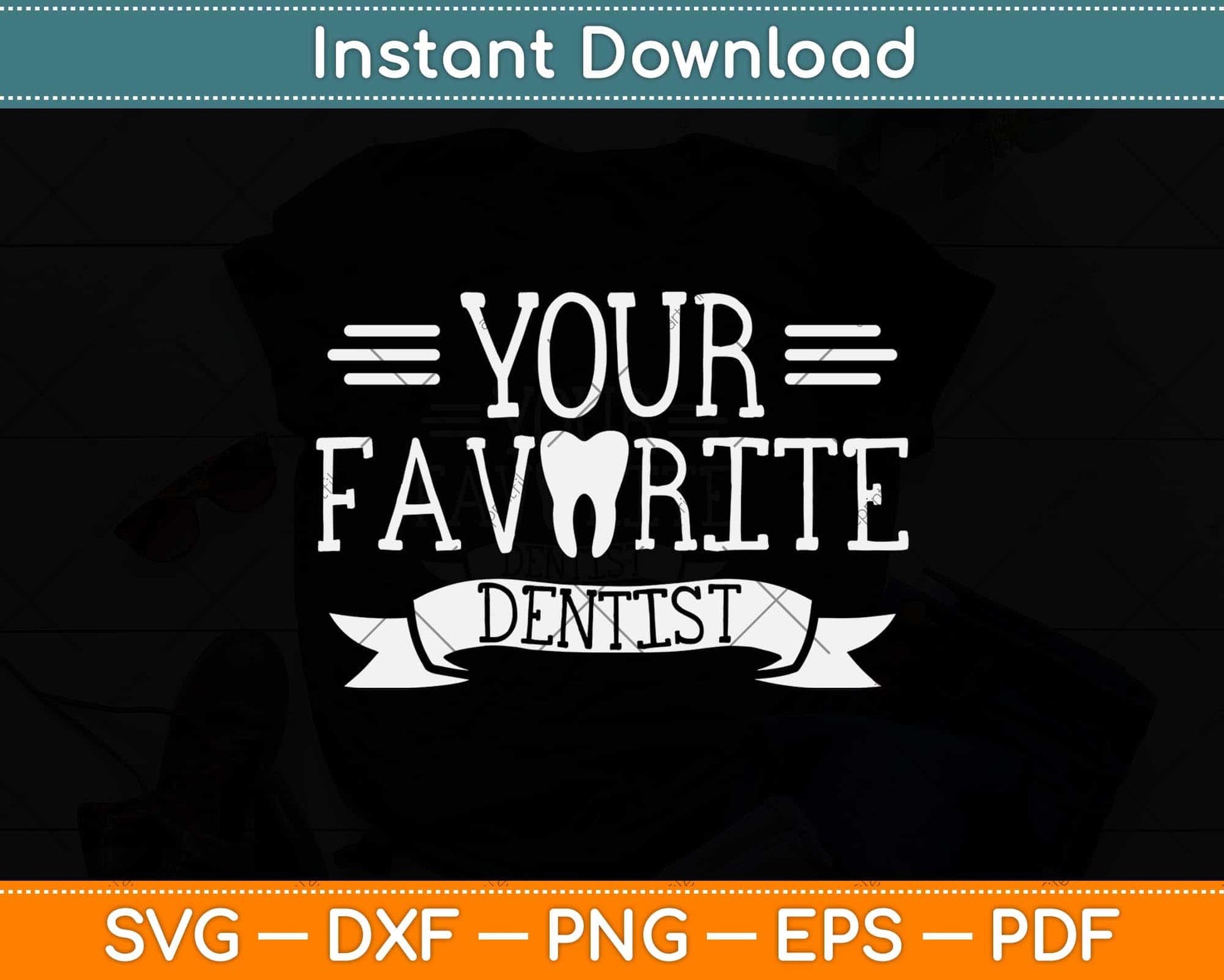 Your Favourite Dentist Teeth Tooth Dentists Dentistry Svg Png Dxf Digital Cutting File