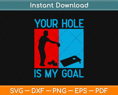 Your Hole Is My Goal Funny Cornhole Svg Design Cricut Printable Cutting Files