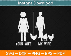 Your Wife My Wife Chicken Lady Farmer Husband Svg Png Dxf Eps Cutting File