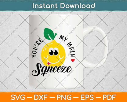 You're My Main Squeeze Svg Design Cricut Printable Cutting Files