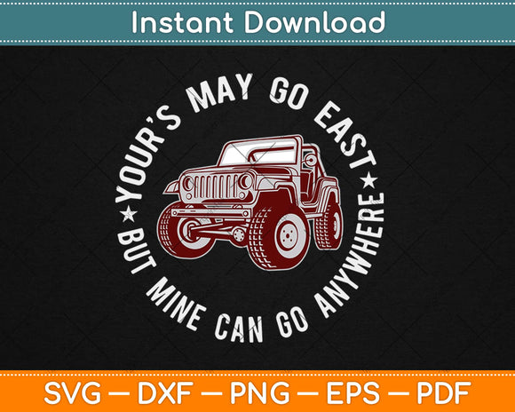 Yours May Be Fast But Mine Can Go Anywhere Funny Jeep Svg 