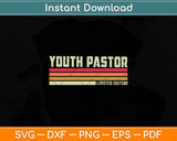 Youth Pastor Limited Edition Funny Job Title Profession Birthday Svg Cutting File