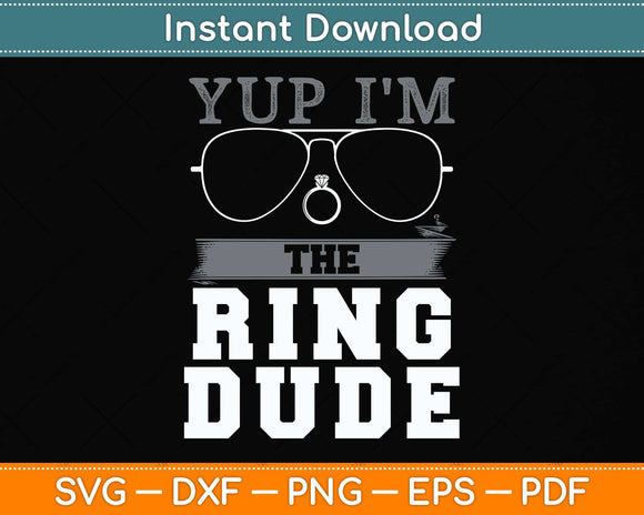 Yup I'm The Ring Dude Cool Ring Bearer Wedding Svg Png Dxf Digital Cutting File