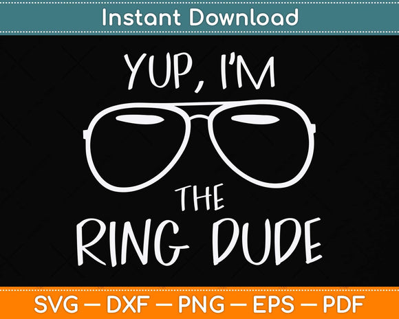 Yup I'm The Ring Dude - Funny Kids Ring Bearer Svg Png Dxf Digital Cutting File