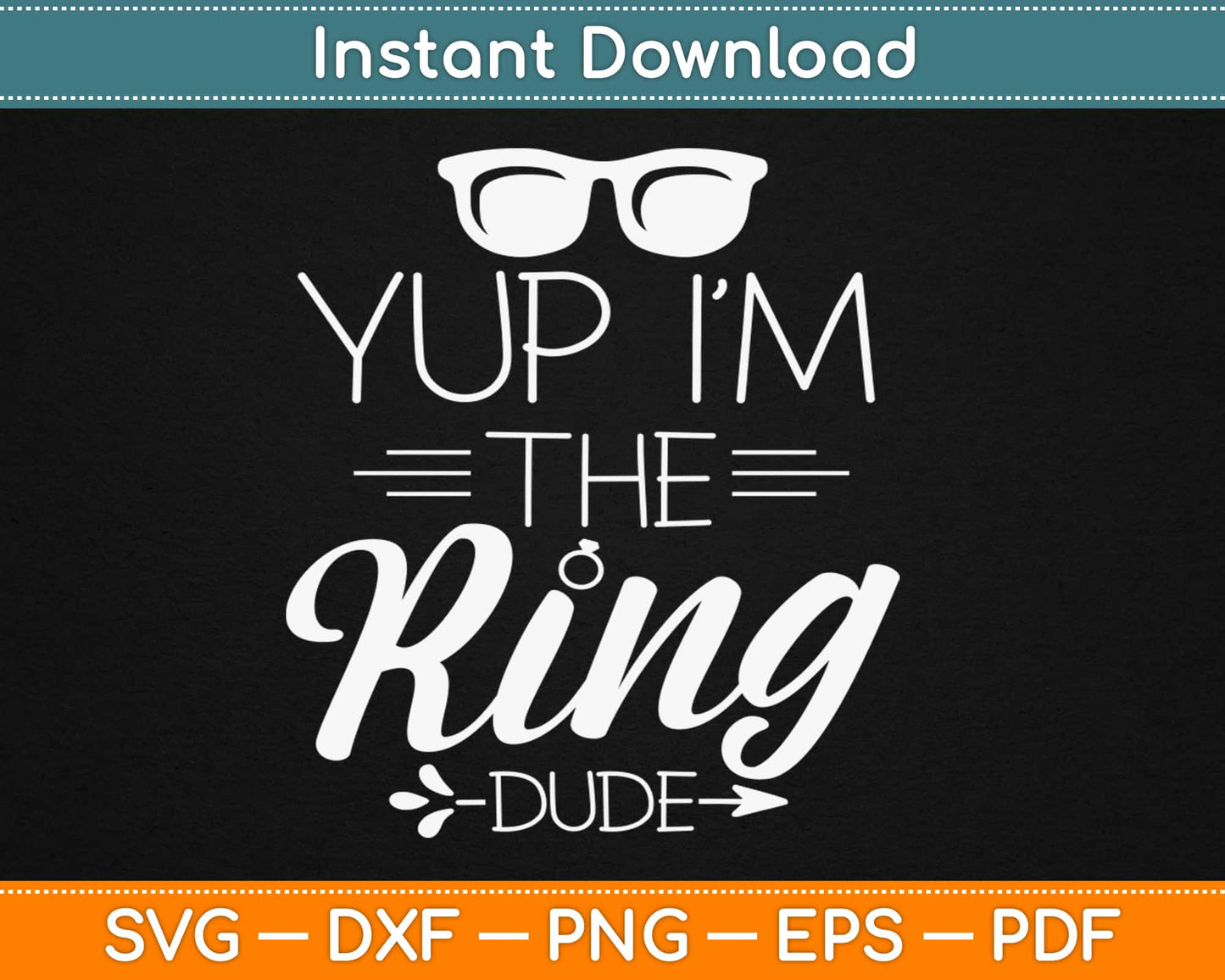 Yup I'm The Ring Dude Svg Design Cricut Printable Cutting Files