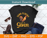 Zero Clucks Given - Chicken Farmer & Chicken Lover Svg Png Dxf Digital Cutting File