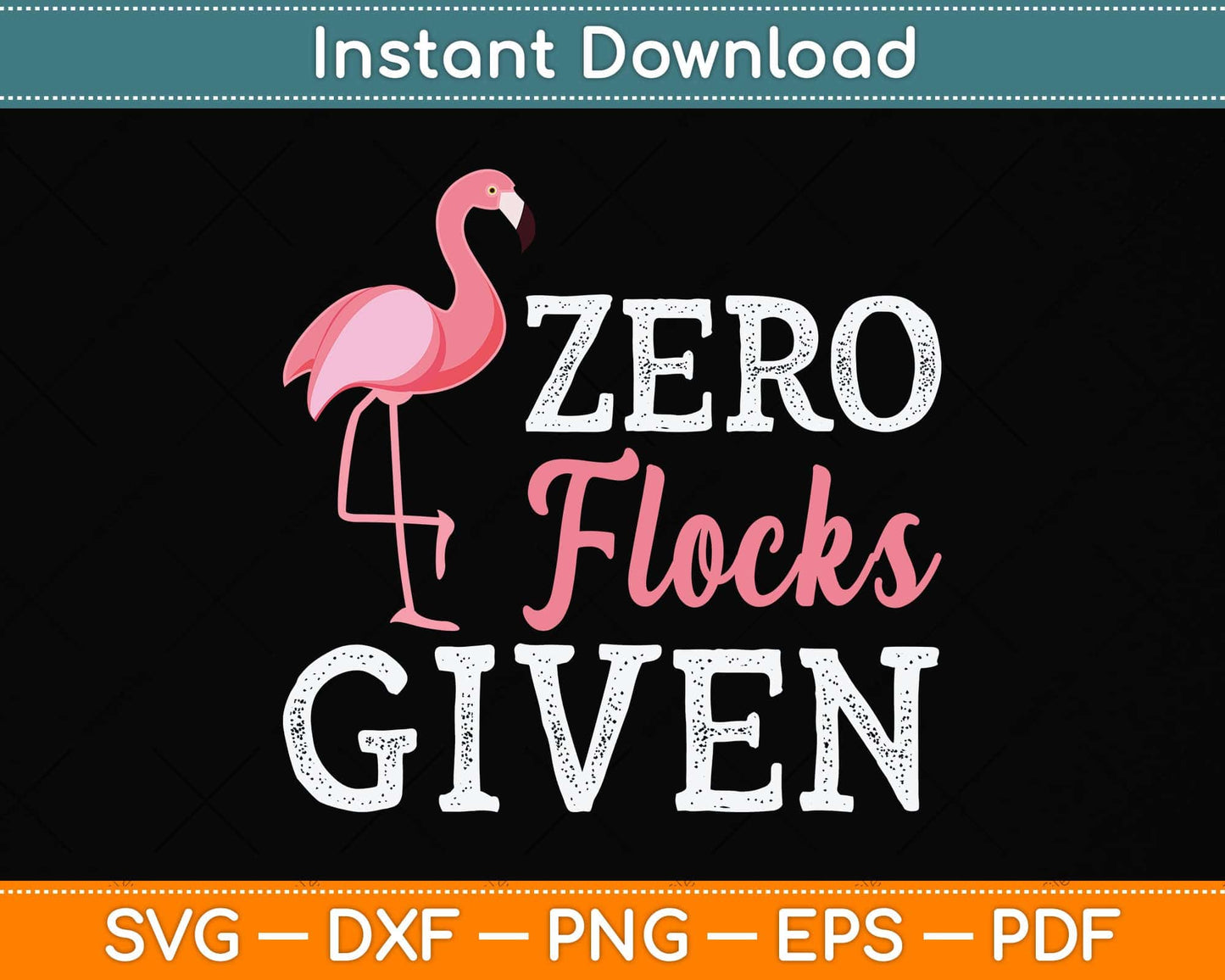 Zero Flocks Given Flamingo Svg Png Dxf Digital Cutting File