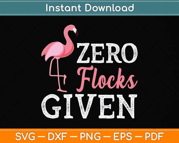 Zero Flocks Given Flamingo Svg Png Dxf Digital Cutting File